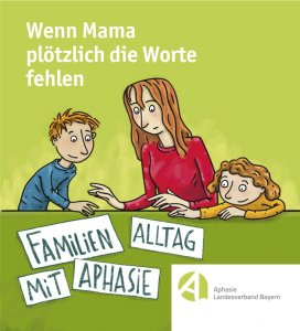 Titel Wenn Mama plötzliche die Worte fehlen - Familienalltag mit Aphasie_web